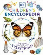 DK children's encyclopedia : the book that explains everything! / additional text written by Lizzie Davey [and others].
