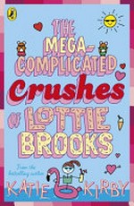 The mega-complicated crushes of Lottie Brooks / Katie Kirby.
