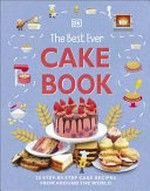 The best ever cake book / [illustrator Diego Vaisberg ; recipe writer Denise Smart].