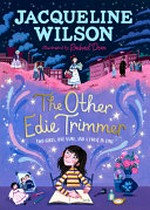 The other Edie Trimmer / Jacqueline Wilson ; illustrated by Rachael Dean.