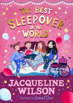 The best sleepover in the world / Jacqueline Wilson ; illustrated by Rachael Dean.