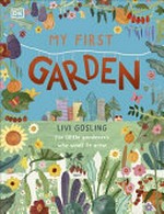 My first garden / Livi Gosling ; written by Satu Hämeenaho-Fox.