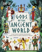 Gods of the ancient world : a kids' guide to ancient mythologies / written by Marchella Ward ; illustrated by Xuan Le.