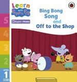 Bing bong song: and, Off to the shop / adapted by Ali Freer.