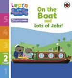 On the boat: and, Lots of jobs! / adapted by Zoë Clarke.