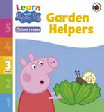 Garden helpers / adapted by Claire Smith.