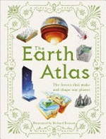 The Earth atlas / illustrated by Richard Bonson ; written by Susanna van Rose.