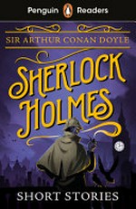 Sherlock Holmes short stories / Sir Arthur Conan Doyle ; retold by Nick Bullard ; illustrated by Lee Sullivan.