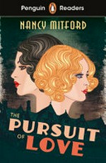 The pursuit of love / Nancy Mitford ; retold by Kirsty Loehr ; illustrated by Kayleigh Reed.