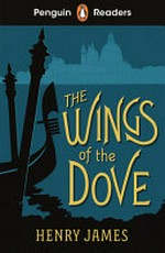 The wings of the dove / Henry James ; retold by Anne Collins ; illustrated by Eva Byrne.