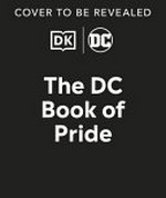 The DC book of pride : a celebration of DC'S LGBTQIA+ characters / written by Jadzia Axelrod.