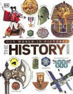 The history book / written by Sufiya Ahmed, Peter Chrisp, Jenny Cox, Seun Matiluko, Andrea Mills.