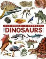 Our world in pictures. The dinosaurs book / written by John Woodward ; consultant, Darren Naish.