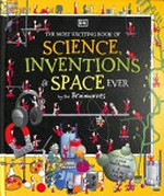 The most exciting book of science, inventions & space ever by the Brainwaves / illustrated by Lisa Swerling and Ralph Lazar ; written by Claire Watts [and three others].
