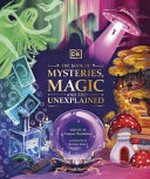 The book of mysteries, magic, and the unexplained / written by Tamara Macfarlane ; illustrated by Kristina Kister.