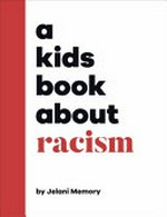 A kids book about racism / Jelani Memory.