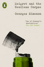 Maigret and the headless corpse / Georges Simenon ; translated by Howard Curtis.