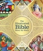 The illustrated Bible : story by story / editor-in-chief Father Michael Collins.