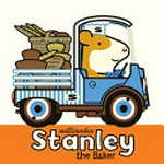Stanley the baker / William Bee.