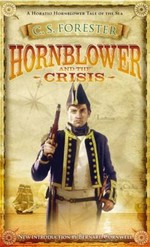 Hornblower and the crisis : an unfinished novel / C. S. Forester ; introduction by Bernard Cornwell.