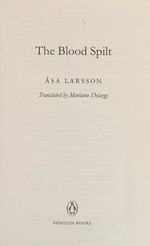 The blood spilt / Asa Larsson ; translated by Marlaine Delargy.