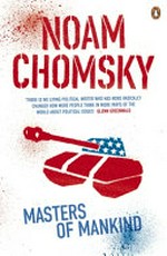 Masters of mankind : essays and lectures, 1969-2013 / Noam Chomsky.