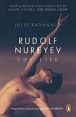 Rudolf Nureyev : the life / Julie Kavanagh.
