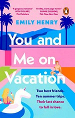 You and me on vacation / Emily Henry.