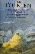 The treason of Isengard : the history of the Lord of the Rings, part two / J.R.R. Tolkien ; [compiled by] Christopher Tolkien.