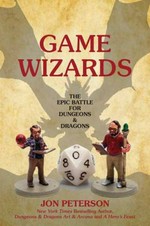 Game wizards : the epic battle for Dungeons & Dragons / Jon Peterson.