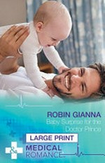 Baby surprise for the doctor prince / Robin Gianna.