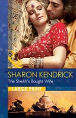 The sheikh's bought wife / Sharon Kendrick.