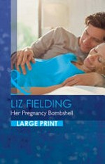 Her pregnancy bombshell / Liz Fielding.