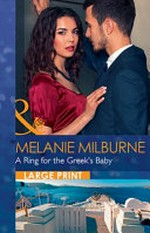 A ring for the Greek's baby / Melanie Milburne.