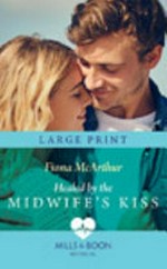 Healed by the midwife's kiss / Fiona McArthur.