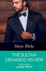 The sultan demands his heir / Maya Blake.