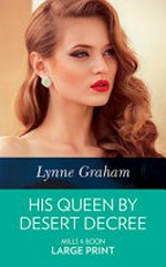 His queen by desert decree / Lynne Graham.