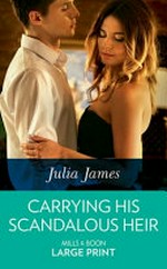 Carrying his scandalous heir / Julia James.