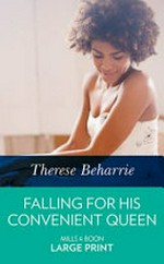 Falling for his convenient queen / Therese Beharrie.