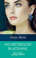 His mistress by blackmail / Maya Blake.