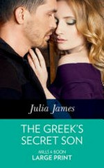 The Greek's secret son / Julia James.