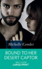 Bound to her desert captor / Michelle Conder.