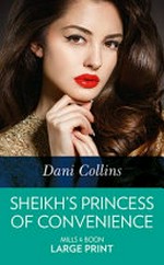 Sheikh's princess of convenience / Dani Collins.