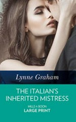 The Italian's inherited mistress / Lynne Graham.