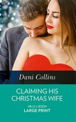 Claiming his Christmas wife / Dani Collins.