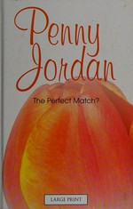 The perfect match? / by Penny Jordan.