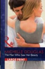 The man who saw her beauty / by Michelle Douglas.