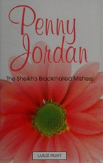 The sheikh's blackmailed mistress / Penny Jordan.