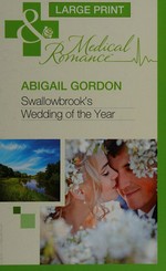 Swallowbrook's wedding of the year / Abigail Gordon.