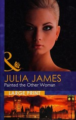 Painted the other woman / by Julia James.